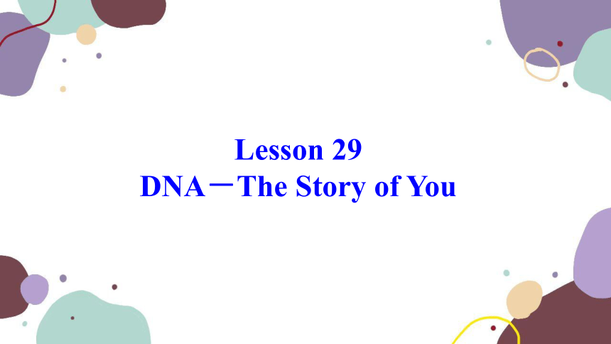 冀教版英语九年级上册 Lesson29 DNA－The Story of You课件(共23张PPT)