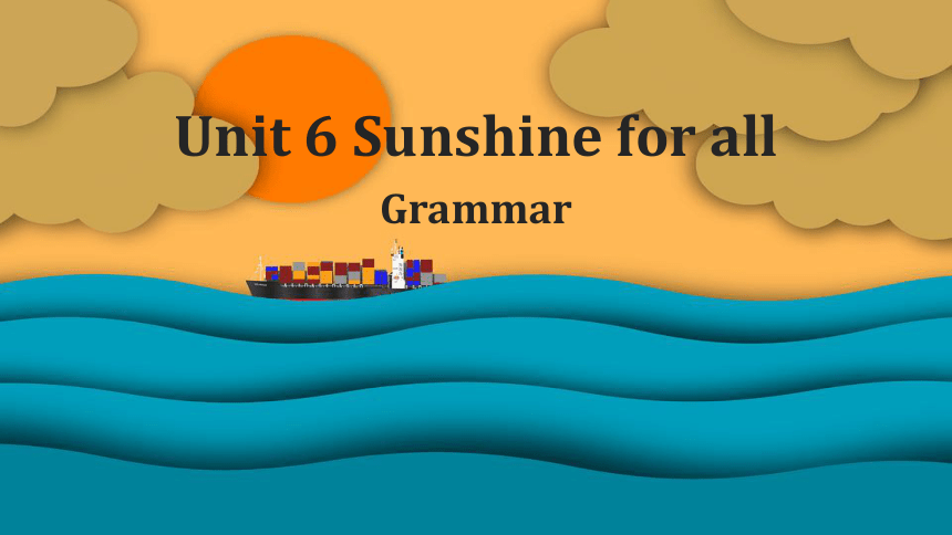 Unit 6 Sunshine for all Grammar课件（15张PPT）2022-2023学年牛津译林版八年级英语下册