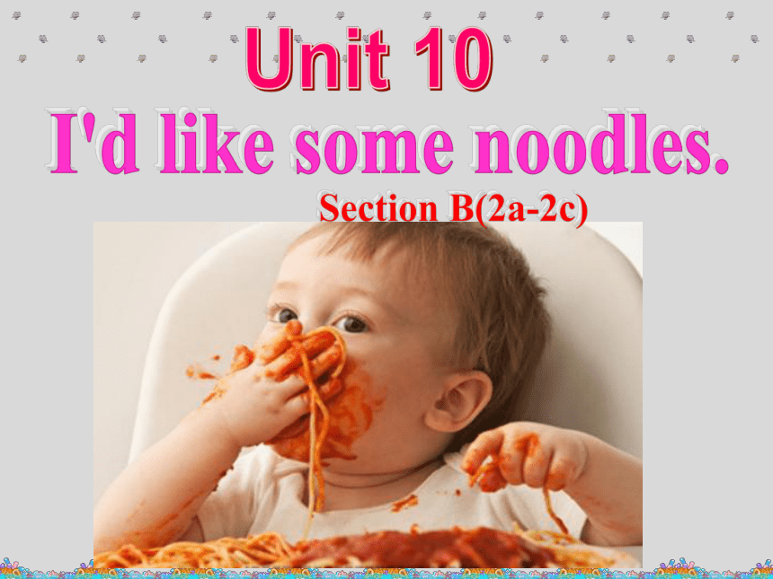 人教版七年级下册Unit 10 I d like some noodles Section B 2a-2c 课件(共18张PPT)