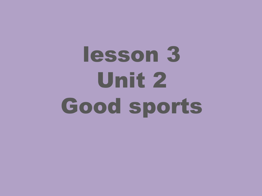 Level 4  2 Good sports  Lesson3课件（11张PPT）
