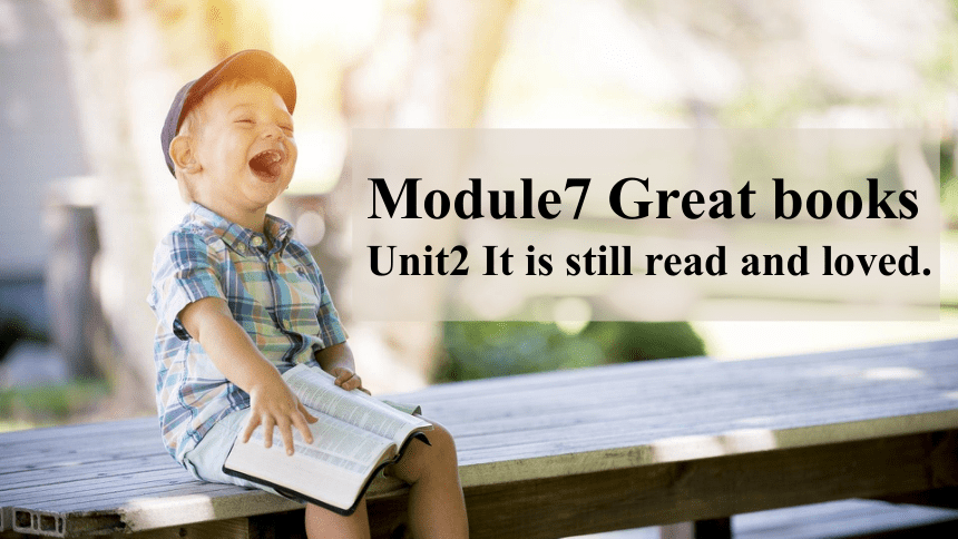 Module7 Unit2 It is still read and loved.课件(共28张PPT)