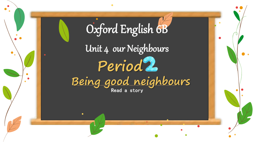 Module 2 Relationships Unit 4 Our neighbours Period 2 课件（共23张ppt）