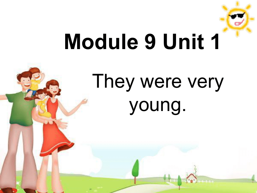 Module9 Unit 1 They were very young 课件(共27张PPT)