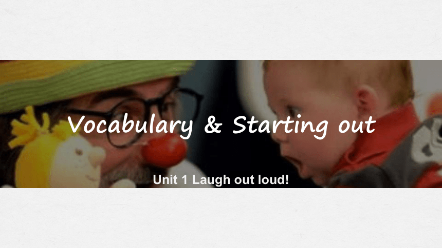 外研版（2019）选择性必修第一册Unit1 Laugh out loud Vocabulary & Starting out  课件 （共19张PPT 内嵌视频）