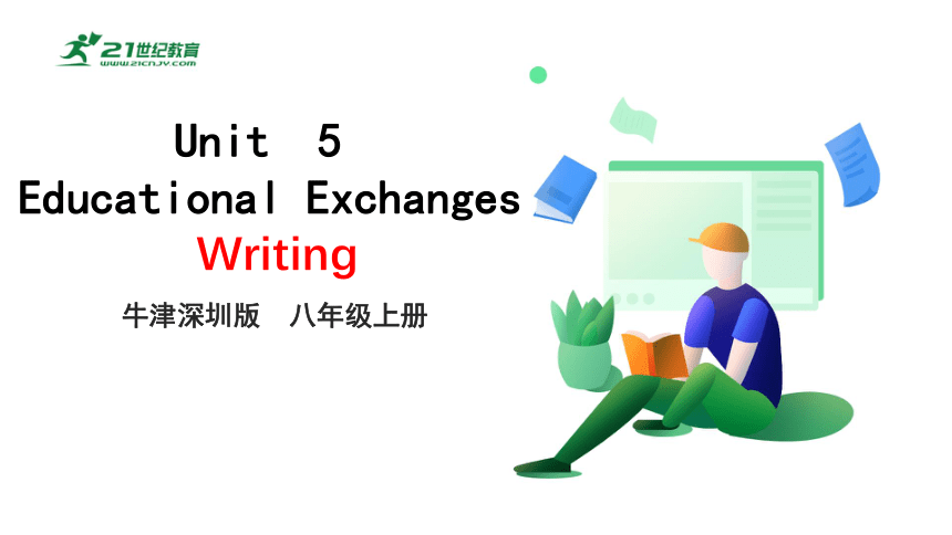 5.7 Unit 5 Educational exchanges Writing（课件）