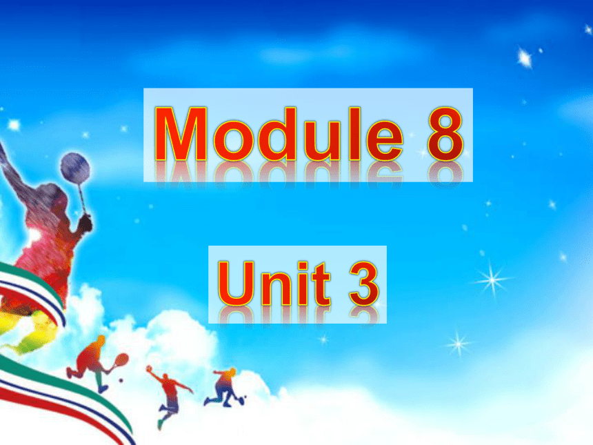 外研版九年级上册Module 8 Sports life Unit 3 Language in use课件 (共43张PPT)