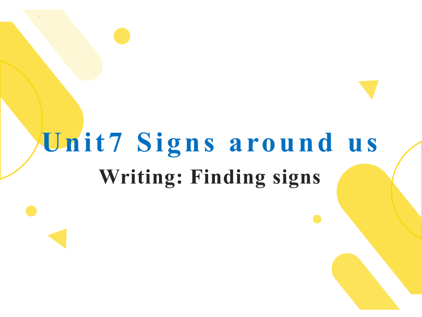 Unit7 Signs around us Writing课件(共29张PPT)