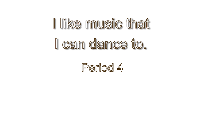 Unit 9 I like music that I can dance to. Section B Period 4 课件 (共39张PPT)