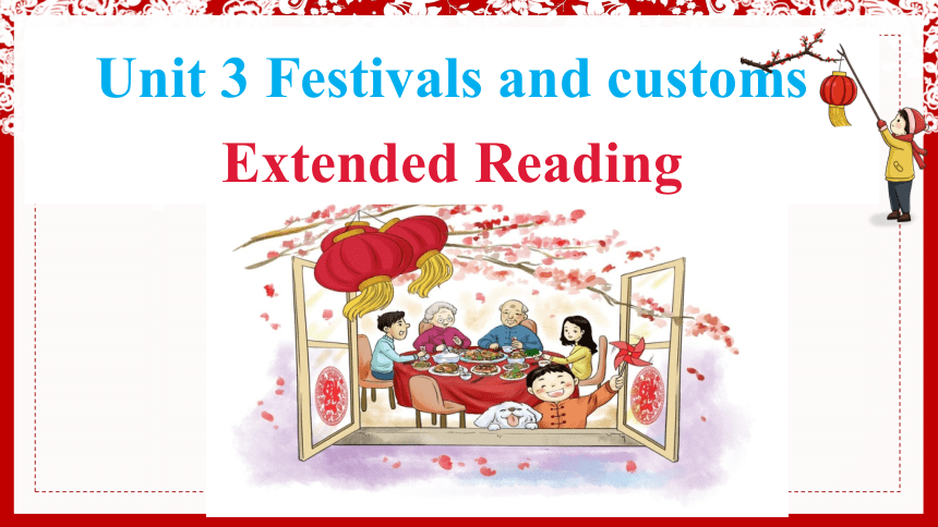 译林版（2019）必修第二册Unit 3 Festivals and Customs Extended reading 课件(共18张PPT)