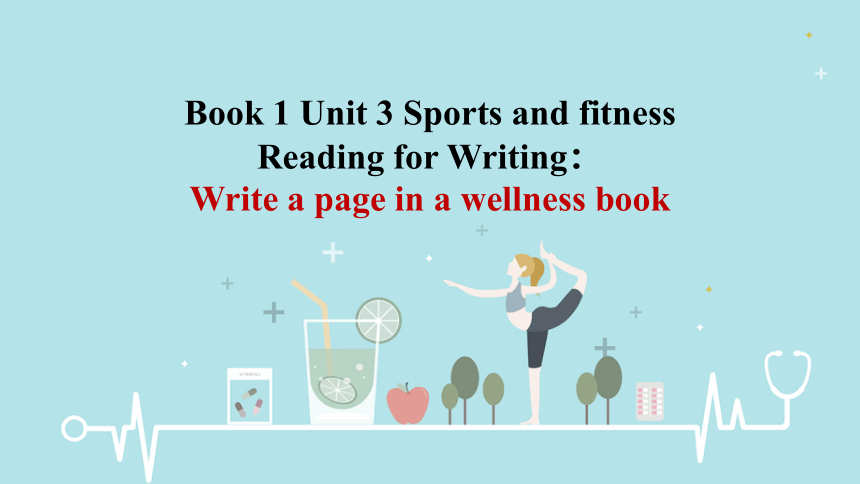 人教版（2019）必修第一册Unit 3 Sports and fitness 第5课时 Reading for writing课件(共19张PPT)