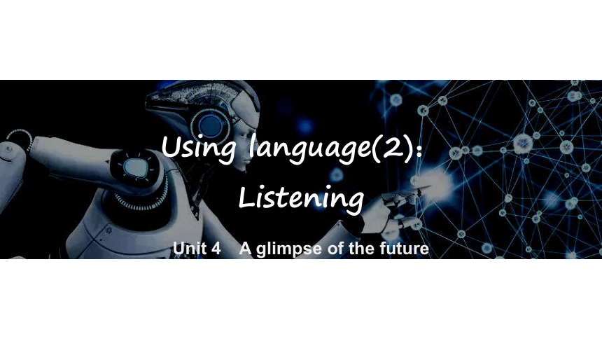 外研版（2019）选择性必修 第三册Unit 4 A glimpse of the future Using language(2)课件(共15张PPT)
