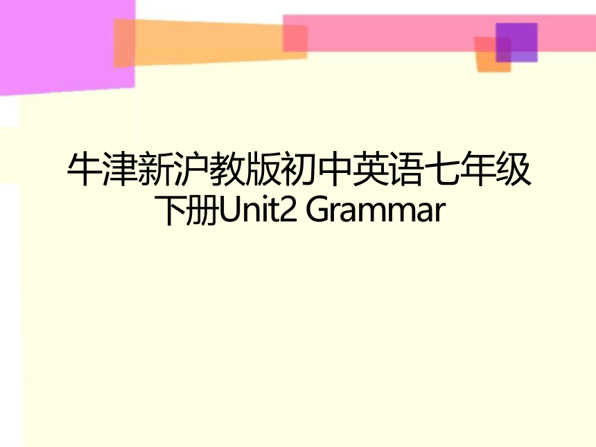 Module 1 People and places Unit 2 Grammar 课件(共14张PPT)2022-2023学年牛津深圳版（广州沈阳通用）七年级英语下册