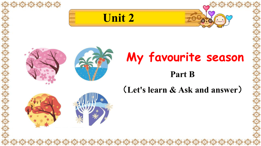 Unit 2 My favourite season Part B Let's learn & Ask and answer 教学课件