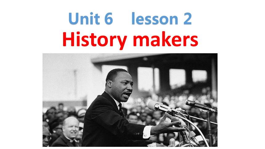 北师大版（2019）必修第二册Unit 6 The admirable Lesson 2 History Makers课件 （15张ppt)