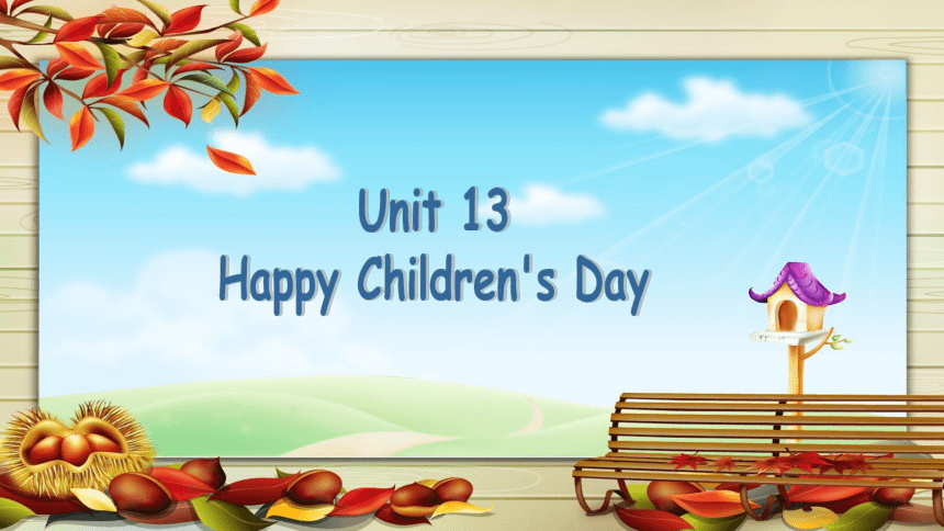 Unit13 Happy Children's Day第一课时课件