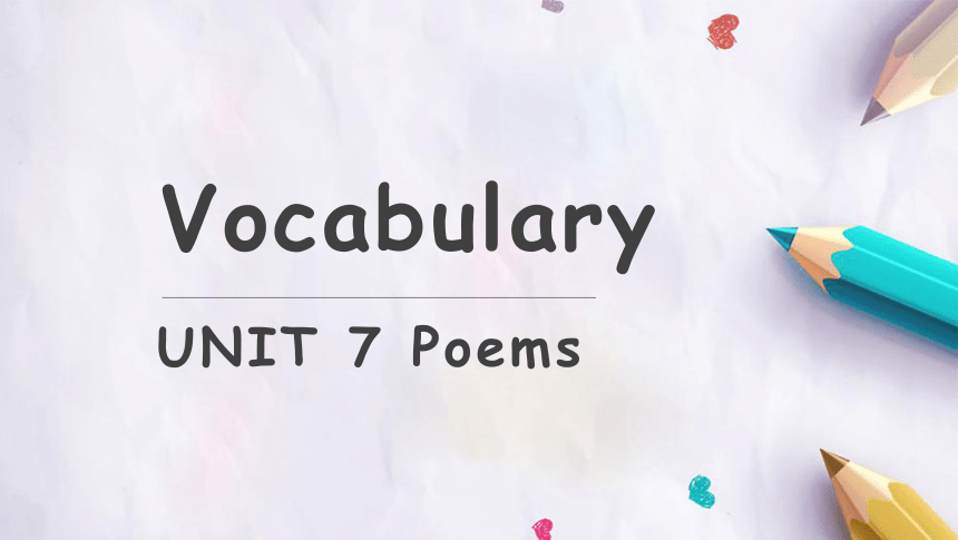 Unit7 Poems-Vocabulary（version1）课件(共25张PPT)