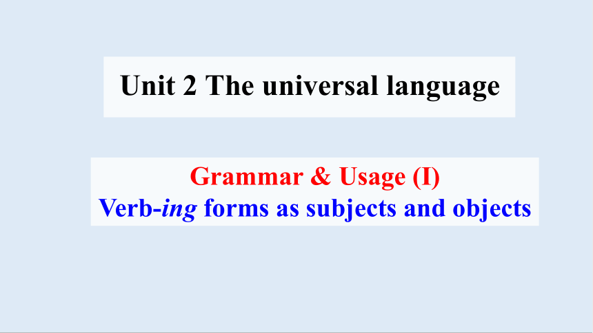 选必一 Unit 2 The Universal Language Grammar and Usage (I) 课件（18张PPT）