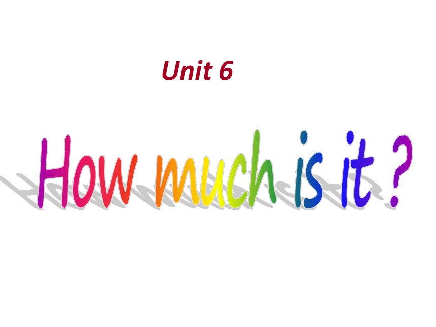 Unit6 How much is it？ 课件(共24张PPT)