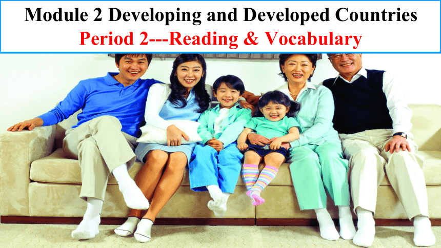 外研版  必修三  Module 2 Developing and Developed Countries  Reading and Vocabulary 课件-(19张ppt)
