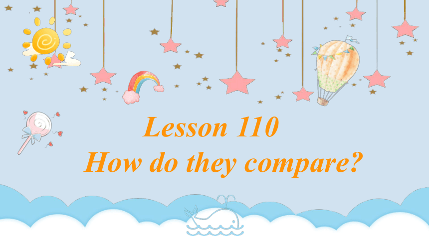 Lesson+110  How do they compare?（课件）新概念英语第一册(共15张PPT)