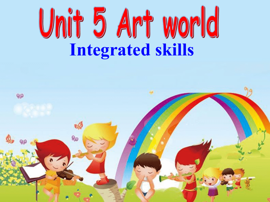 牛津译林版九年级英语上册Unit 5 Art world  Integrated skills 课件(共28张PPT)