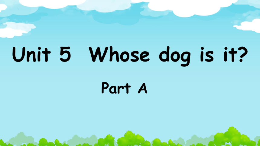 Unit 5 Whose dog is it Part A 复习课件(共28张PPT)