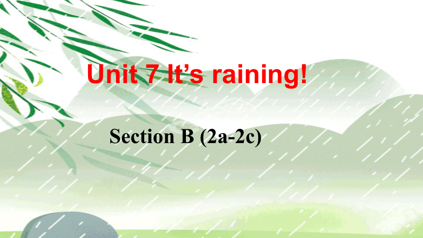 Unit 7 It’s raining!  SectionB(2a-2c) 课件(共11张PPT)
