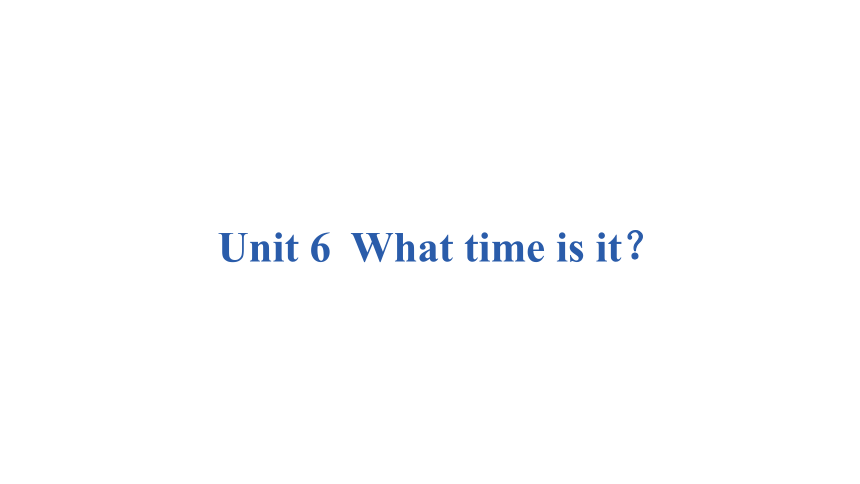 Unit 6 What time is it？  Lesson2 -Lesson3课件（22张PPT)