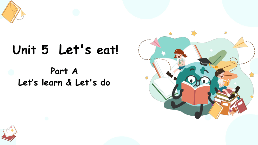 Unit 5  Let's eat ! Part A Let’s learn & Let's do 课件（共13张ppt）