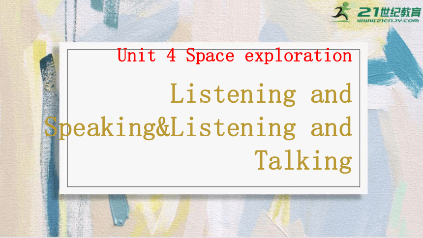 Unit 4 Listening and Speaking & Listening and Talking  课件 人教版（2019）  必修第三册