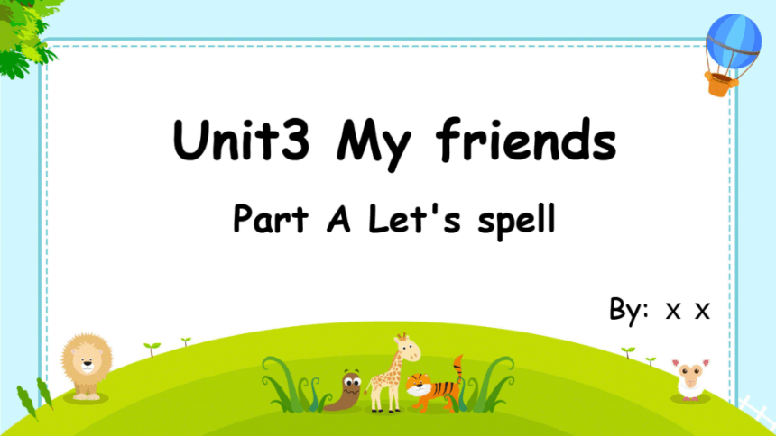 Unit 3 My friends Part A Let's spell（希沃版课件+图片版预览PPT）
