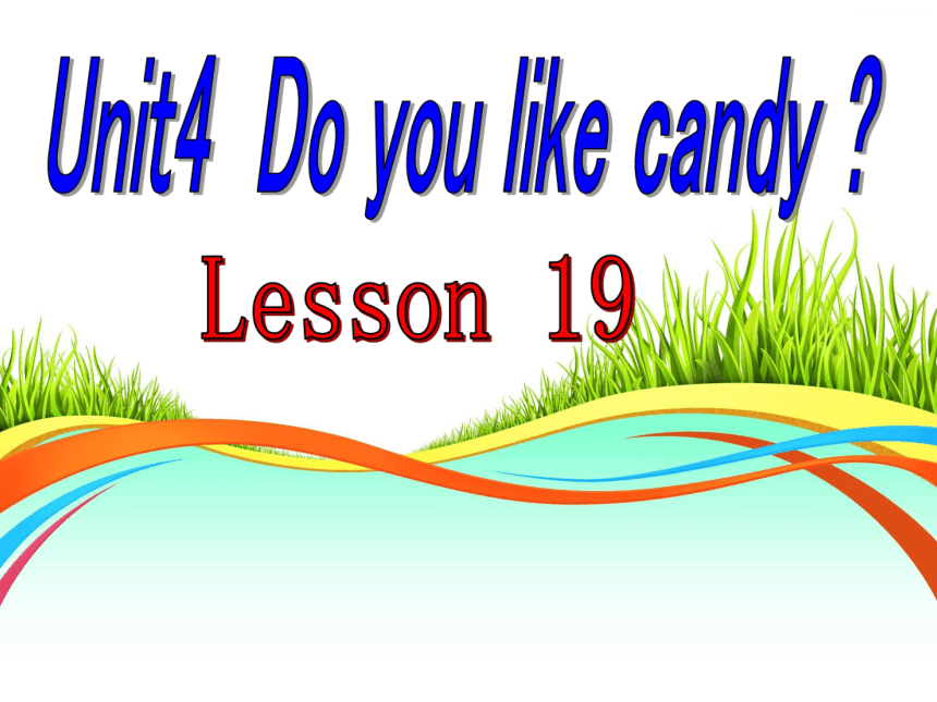 Unit4 Do you like candy？(Lesson19) 课件（20张PPT）