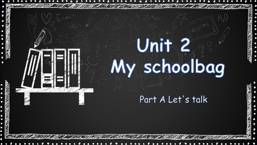 Unit 2 My schoolbag Part A Let’s talk 课件（共31张PPT，内嵌音视频）