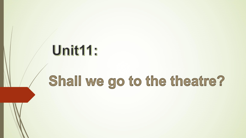 Unit11 Shall we go to the theatre 课件(共34张PPT)