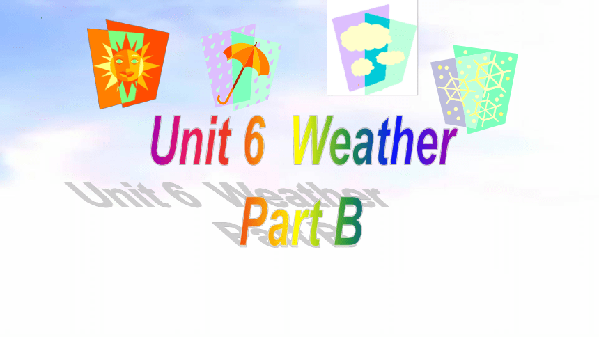 Unit 6 Weather Part B 课件(共32张PPT)