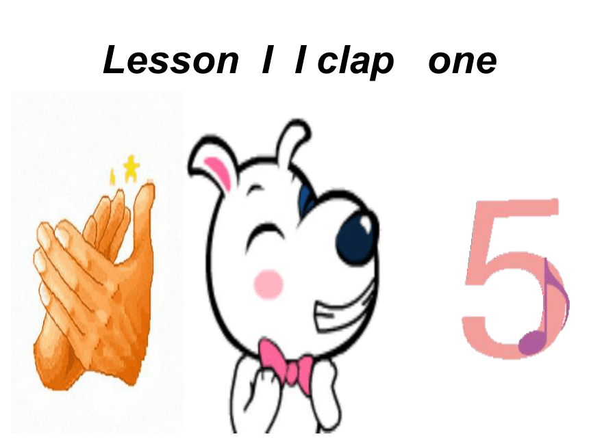Lesson I  I Clap One课件（30张）
