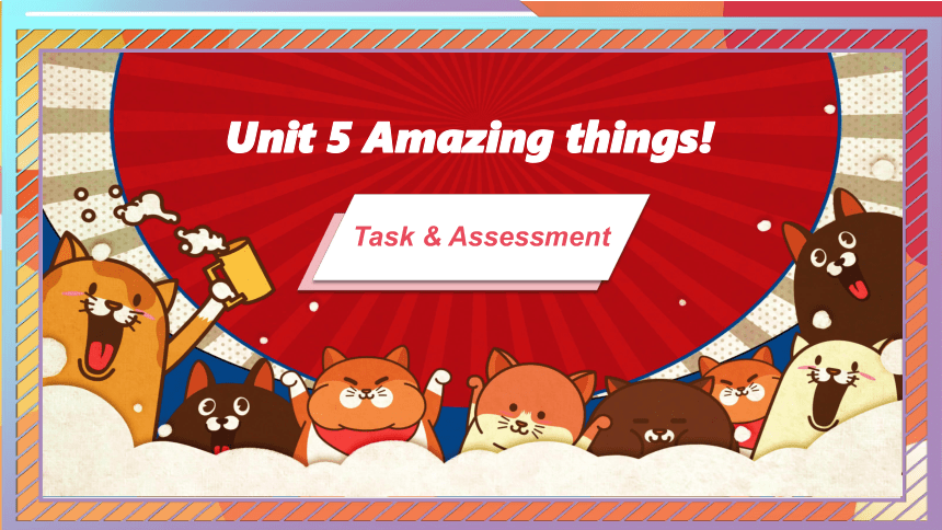 Unit 5  Amazing things 第5课时Task & Assessment 七年级英语下册（牛津译林版）(共32张PPT)