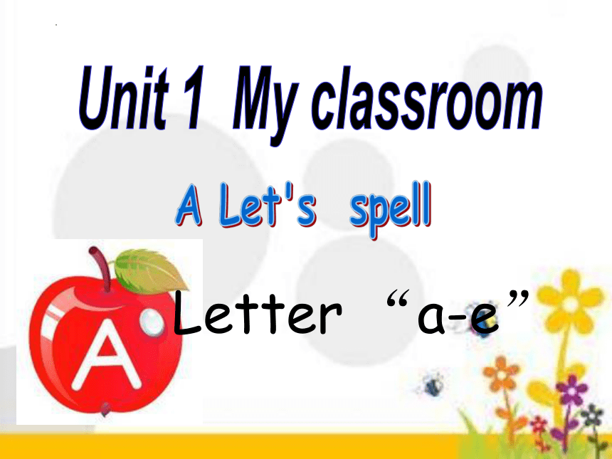Unit1 My classroom A Let's  spell 课件(共23张PPT)