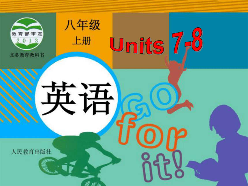 【人教新目标(Go for it)版】英语八年级上册Unit 7-Unit 8 复习课件