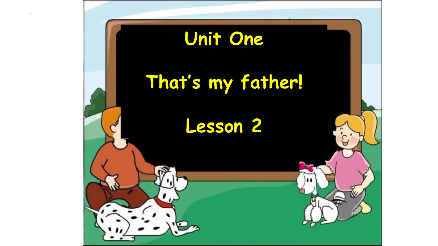 UnitOne That’s my father! Lesson2 课件(共25张PPT)