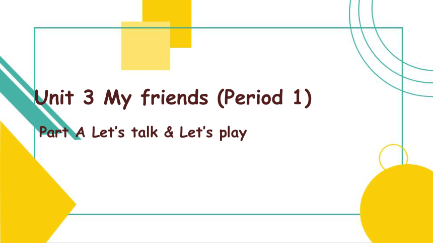 Unit 3 My friends A  Let's talk & Let's play 课件 (共23张PPT）