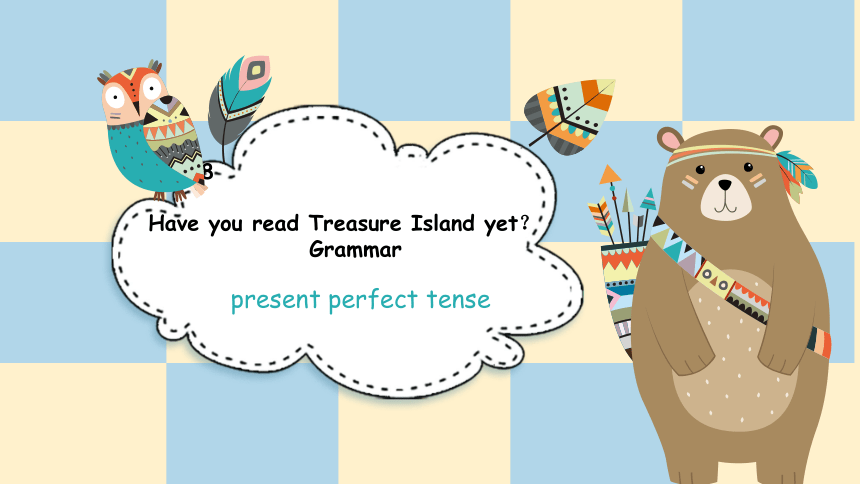 Section A Grammar Present perfect tense课件 Unit 8 Have you read Treasure Island yet? （人教新目标八下）