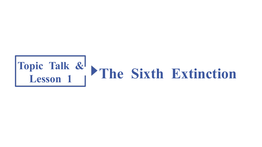 北师大版 （2019）选择性必修第一册 Unit 3  ConservationTopic Talk & Lesson 1 The Sixth Extinction 词句 重难点 课件(共67张PPT