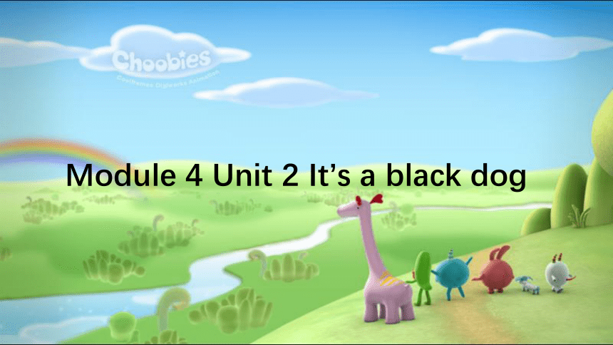 Module 4 Unit 2 It’s a black dog. 课件(共16张PPT)