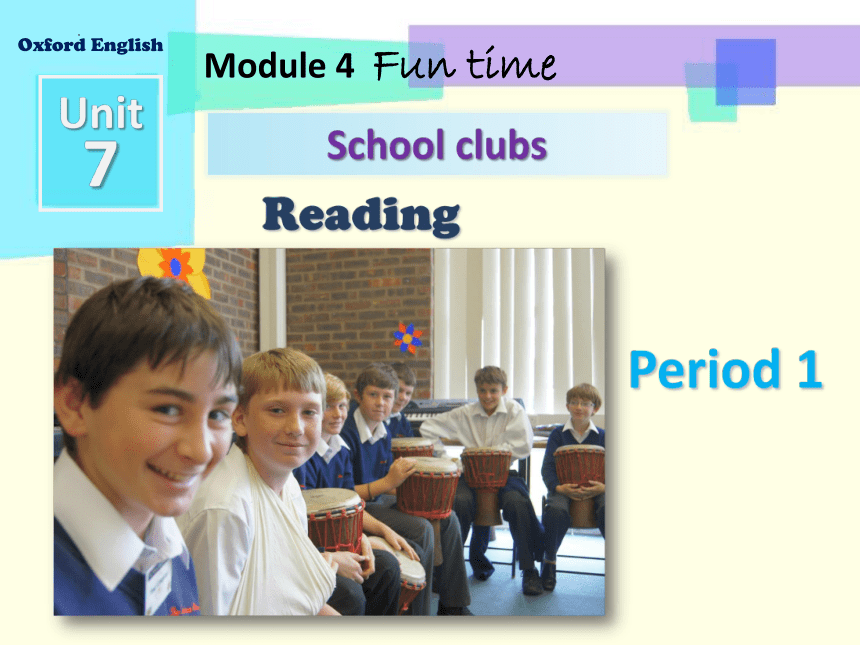 Module 4 Fun time Unit 7 School clubs-Reading1课件 (共45张PPT)