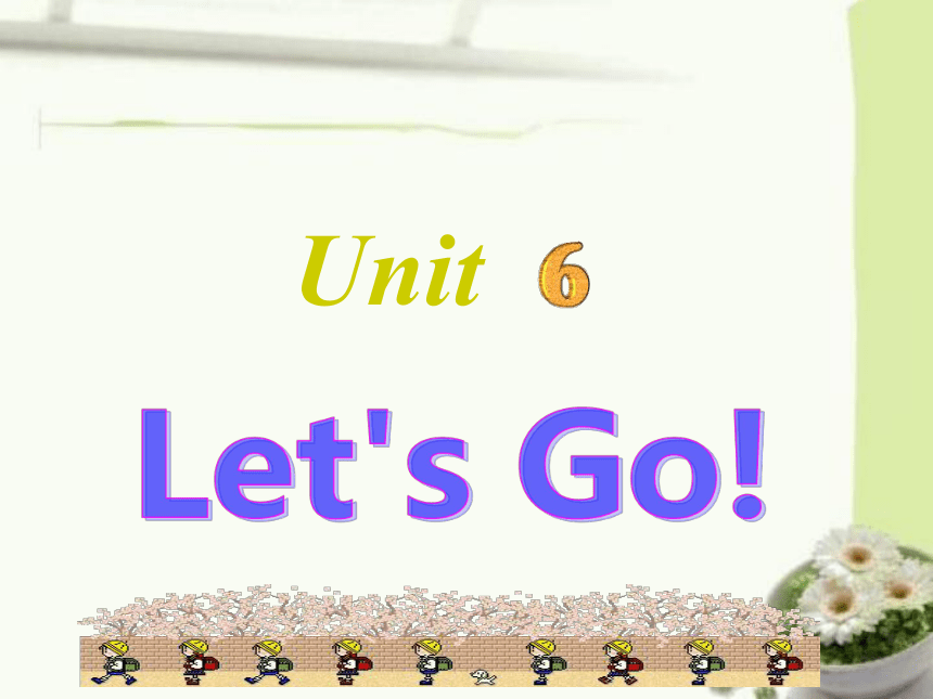 冀教版七年级英语上册Unint 6 Let's Go! 单元课件（共104张PPT）