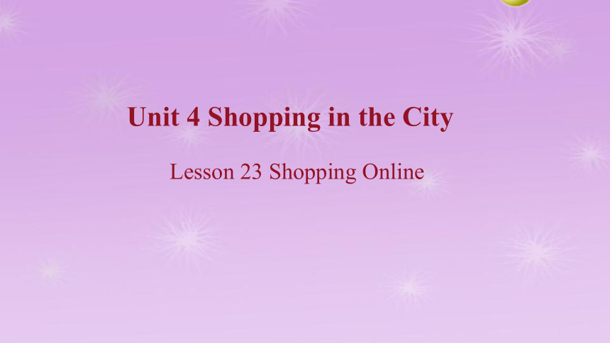 Unit 4 Lesson 23 Shopping Online课件(共31张PPT)