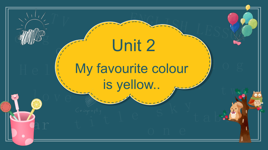 Module 1 Unit 2 My favourite colour is yellow课件(共15张PPT)