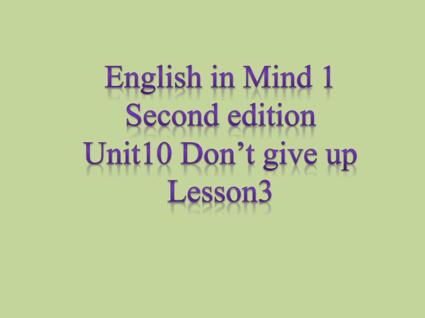 外研版剑桥新思维English in Mind 1 Second edition Unit10 Don’t give up Lesson3课件（共14张ppt）