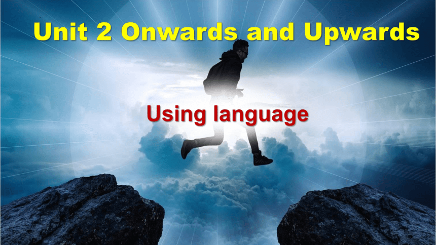 外研版（2019）  选择性必修第一册  Unit 2 Onwards and Upwards  Using language课件(共20张PPT)